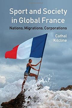 portada Sport and Society in Global France: Nations, Migrations, Corporations (en Inglés)