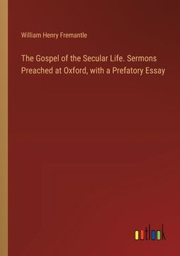 portada The Gospel of the Secular Life. Sermons Preached at Oxford, with a Prefatory Essay (en Inglés)