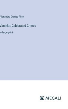 portada Vaninka; Celebrated Crimes: in large print