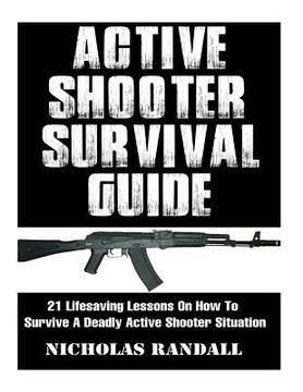 portada Active Shooter Survival Guide: 21 Lifesaving Lessons On How To Survive A Deadly Active Shooter Situation (en Inglés)