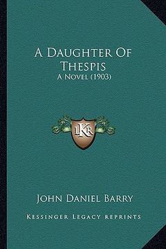 portada a daughter of thespis: a novel (1903) (en Inglés)