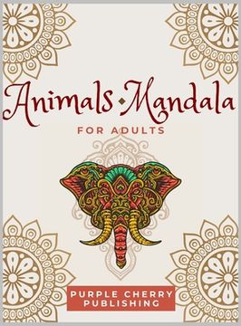 portada Animals Mandala Coloring Book for Adults: A Gorgeous Coloring Book for Relaxation and Stress Relief Full of Wild Animals (in English)