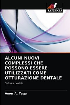 portada Alcuni Nuovi Complessi Che Possono Essere Utilizzati Come Otturazione Dentale (in Italian)