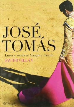 portada Jose Tomas: Luces Y Sombras: Sangre Y Triunfo (in Spanish)