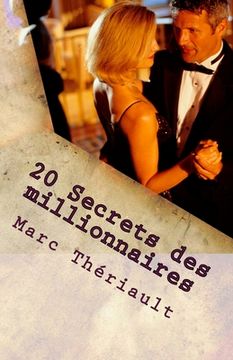 portada 20 secrets des millionnaires: Avoir une attitude de gagnant (en Francés)