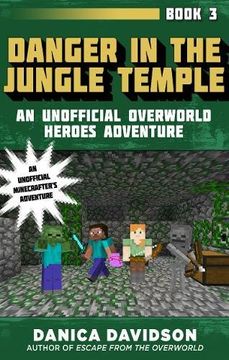 portada Danger in the Jungle Temple: An Unofficial Overworld Heroes Adventure, Book Three (en Inglés)