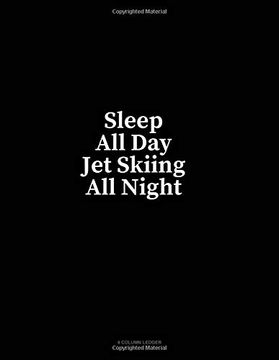 portada Sleep all day jet Skiing all Night: 4 Column Ledger 