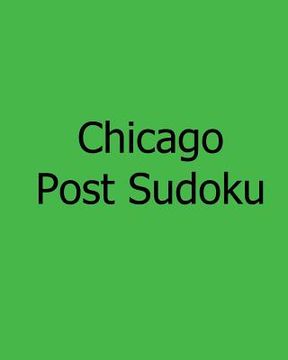 portada Chicago Post Sudoku: Tuesday Edition Sudoku Puzzles (en Inglés)