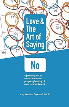 portada Love & the art of Saying no: A Journey out of Co-Dependence, People-Pleasing & Over-Commitment 