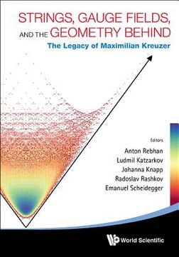 portada strings, gauge fields, and the geometry behind: the legacy of maximilian kreuzer (en Inglés)