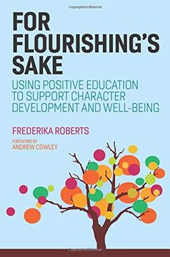 portada For Flourishing's Sake: Using Positive Education to Support Character Development and Well-Being (en Inglés)