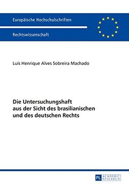portada Die Untersuchungshaft aus der Sicht des Brasilianischen und des Deutschen Rechts (Europaeische Hochschulschriften (en Alemán)