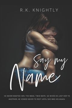 portada Say My Name: Book 3 of The Claimed Series (en Inglés)