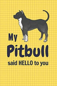 portada My Pitbull Said Hello to You: For Pitbull dog Fans (en Inglés)