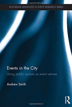 portada Events in the City: Using public spaces as event venues (Routledge Advances in Event Research Series)