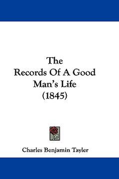 portada the records of a good man's life (1845) (en Inglés)