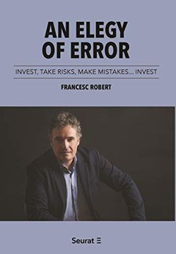 portada An Elegy of Error. Invest, Take Risks, Make Mistakes… Invest (in English)