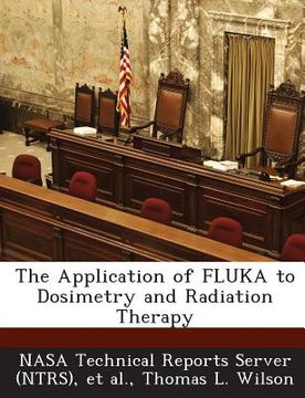 portada The Application of Fluka to Dosimetry and Radiation Therapy