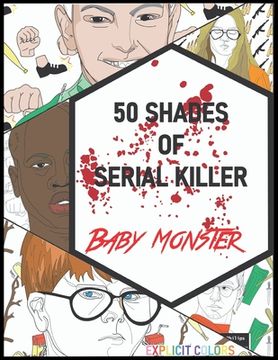 portada 50 Shades of Serial Killer-Baby Monster: The Most Creepy and Disturbing Serial Killer Coloring Book (en Inglés)