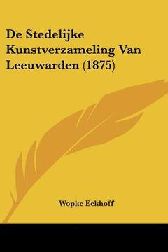 portada De Stedelijke Kunstverzameling Van Leeuwarden (1875)