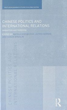 portada Chinese Politics and International Relations: Innovation and Invention (Routledge Studies in Globalisation) (en Inglés)