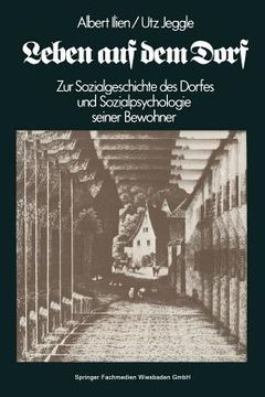 portada Leben Auf Dem Dorf: Zur Sozialgeschichte Des Dorfes Und Zur Sozialpsychologie Seiner Bewohner (en Alemán)
