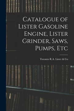 portada Catalogue of Lister Gasoline Engine, Lister Grinder, Saws, Pumps, Etc (in English)
