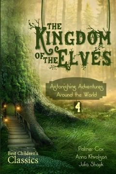 portada The Kingdom of the Elves: Astonishing Adventures around the World: Volume 4 (Long Journey Home)