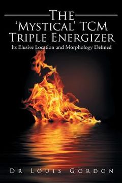 portada The 'Mystical' TCM Triple Energizer: Its Elusive Location and Morphology Defined (en Inglés)