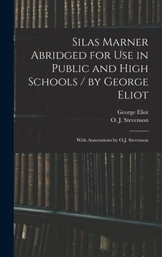 portada Silas Marner Abridged for Use in Public and High Schools / by George Eliot; With Annotations by O.J. Stevenson