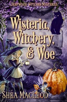 portada Wisteria, Witchery, and Woe: A Witchy Paranormal Cozy Mystery (en Inglés)