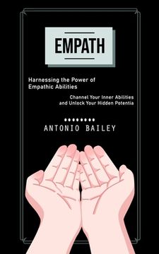 portada Empath: Harnessing the Power of Empathic Abilities (Channel Your Inner Abilities and Unlock Your Hidden Potentia) (en Inglés)