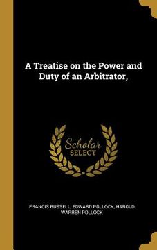 portada A Treatise on the Power and Duty of an Arbitrator,