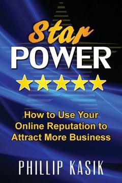 portada Star Power: How to Use Your Online Reputation To Attract More Business (en Inglés)
