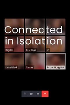 portada Connected in Isolation: Digital Privilege in Unsettled Times (en Inglés)