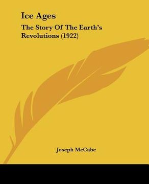 portada ice ages: the story of the earth's revolutions (1922) (in English)
