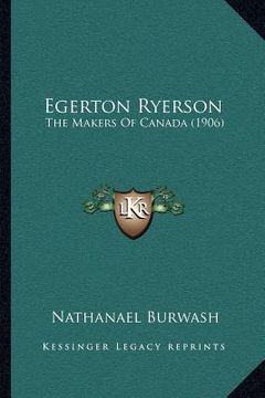 portada egerton ryerson: the makers of canada (1906) (in English)