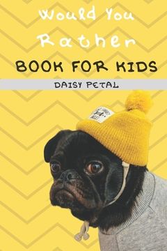 portada Would You Rather Book For Kids: The Book of Silly Situations, Crazy Concepts, And Hilarious Questions the Entire Family Will Love (Game Book Gift Idea
