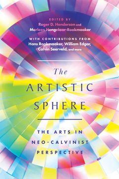 portada The Artistic Sphere: The Arts in Neo-Calvinist Perspective (en Inglés)