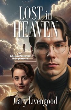 portada Lost in Heaven: An Unbeliever's Journey Through Heaven (en Inglés)