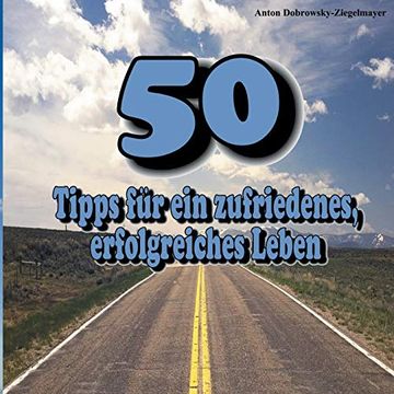 portada 50 Tipps für ein Zufriedenes, Erfolgreiches Leben (en Alemán)