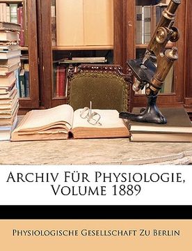 portada Archiv Für Physiologie, Volume 1889 (en Alemán)