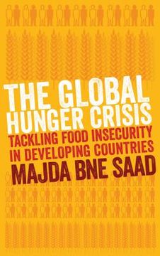 portada the global hunger crisis: tackling food insecurity in developing countries (en Inglés)