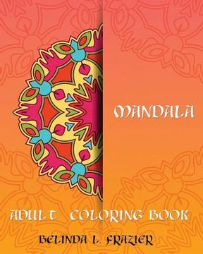 portada Madala Adult Coloring Book: Mandala Coloring Book, Stress Relieving Patterns, Coloring Books For Adults, Adult Coloring Book, Meditation Coloring (in English)