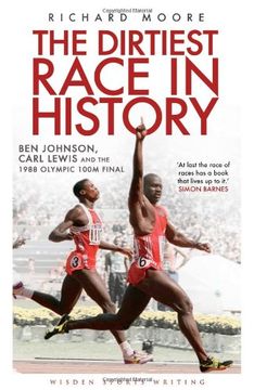 portada The Dirtiest Race in History: Ben Johnson, Carl Lewis and the 1988 Olympic 100m Final (Wisden Sports Writing)