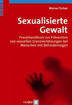 portada Sexualisierte Gewalt: Praxishandbuch zur Prävention von Sexuellen Grenzverletzungen bei Menschen mit Behinderungen 