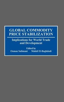 portada global commodity price stabilization: implications for world trade and development