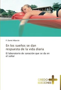 En Los Suenos Se Dan Respuesta de La Vida Diaria