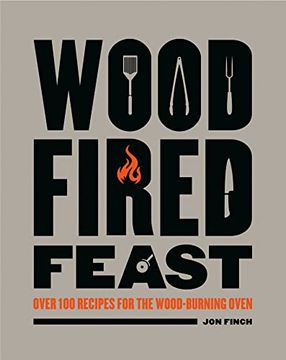 portada Wood-Fired Feast: Over 100 Recipes for the Wood-Burning Oven 