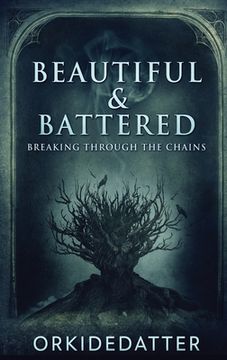 portada Beautiful & Battered: Breaking Through The Chains (en Inglés)